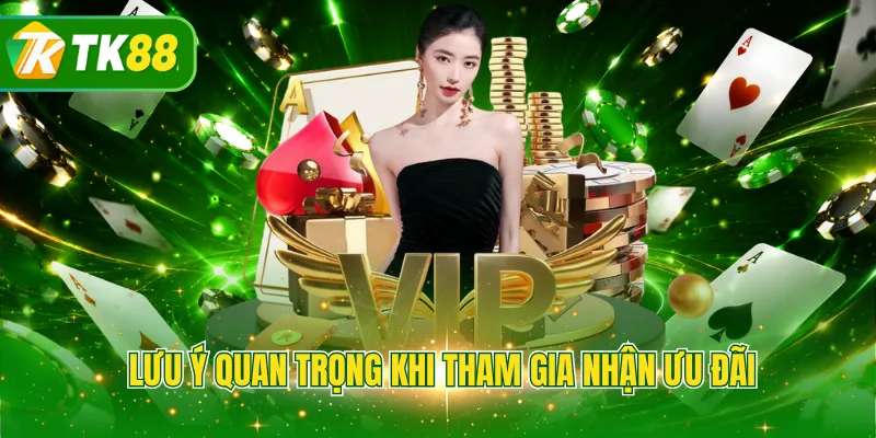 Lưu ý quan trọng khi tham gia nhận ưu đãi