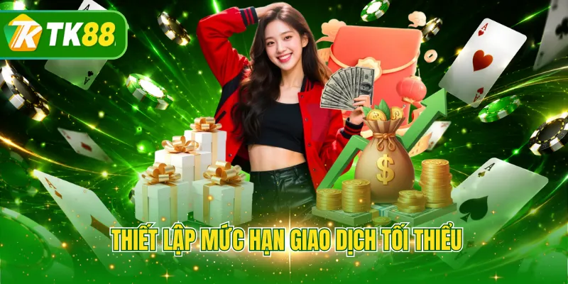Thiết lập mức hạn giao dịch tối thiểu