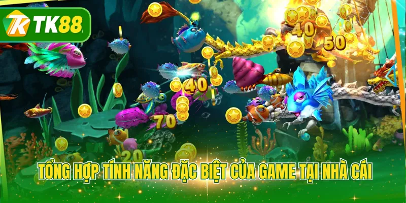 Tổng hợp tính năng đặc biệt của game tại nhà cái
